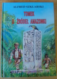 Miniatura okładki Szklarski Alfred Tomek u źródeł Amazonki.