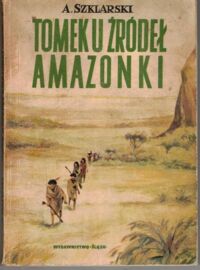 Miniatura okładki Szklarski Alfred Tomek u źródeł Amazonki.