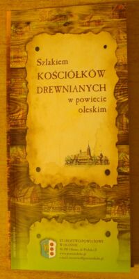 Zdjęcie nr 2 okładki  Szlakiem kościółków drewnianych w powiecie kluczborskim. Szlakiem kościółków drewnianych w powiecie oleskim.