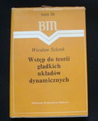 Miniatura okładki Szlenk Wiesław Wstęp do teorii gładkich układów dynamicznych. /Biblioteka Matematyczna. Tom 56/