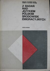 Zdjęcie nr 1 okładki Szlifersztejn Salomea /red./ Z badań nad językiem polskim środowisk emigracyjnych. /Biblioteka Polonijna 8/