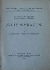 Zdjęcie nr 1 okładki Szober Stanisław Życie wyrazów. II Zamieranie i przemiany wyrazów. /Bibljoteczka Tow. Miłośników Jęz. pol. Nr 9/