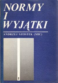 Miniatura okładki Szostek Andrzej (MIC) Normy i wyjątki. Filozoficzne aspekty dyskusji wokół norm ogólnie ważnych we współczesnej teologii.