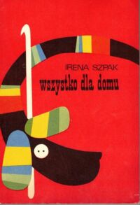 Miniatura okładki Szpak Irena Wszystko dla domu.