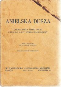 Miniatura okładki Szpetnar Stanisław Ks. Anielska dusza. Głębie serca małej Polki Krysi de Nagy Kówes Hrabarówny.