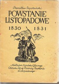 Miniatura okładki Szpotański Stanisław Powstanie Listopadowe. 1830-1831.