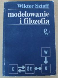 Miniatura okładki Sztoff Wiktor Modelowanie i filozofia.