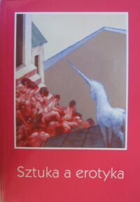 Miniatura okładki  Sztuka a erotyka. Materiały Sesji Stowarzyszenia Historyków Sztuki. Łódź, listopad 1994.