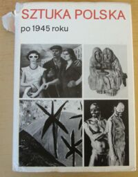 Miniatura okładki  Sztuka polska po 1945 roku. Materiały Sesji Stowarzyszenia Historyków Sztuki. Warszawa, listopad 1984.