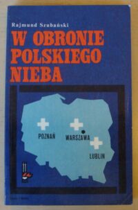 Miniatura okładki Szubański Rajmund W obronie polskiego nieba. /Biblioteka Pamięci Pokoleń/