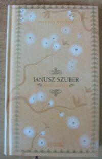 Miniatura okładki Szuber Janusz Antologia. /Poezja Polska. Tom 72/