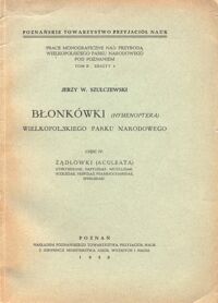 Miniatura okładki Szulczewski Jerzy  W. Błonkówki /hymenoptera/ . Wielkopolskiego Parku Narodowego. Część IV: Żądłówki /aculeata/.