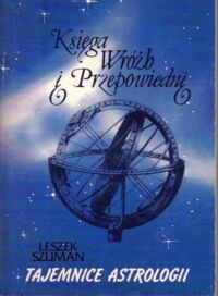 Miniatura okładki Szuman Leszek Księga wróżb i przepowiedni. Tajemnice astrologii. 