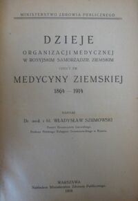 Zdjęcie nr 2 okładki Szumowski Władysław Dzieje organizacji medycznej w rosyjskim samorządzie ziemskim czyli tzw. medycyny ziemskiej 1864-1914.