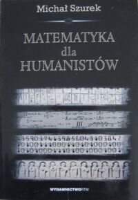 Miniatura okładki Szurek Michał Matematyka dla humanistów.