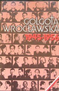 Miniatura okładki Szwagrzyk Krzysztof /oprac./ Golgota wrocławska 1945-1956.