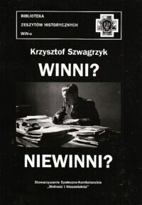 Miniatura okładki Szwagrzyk Krzysztof Winni? Niewinni? Dolnośląskie podziemie niepodległościowe (1945-1956) w świetle dokumentów sądowych. /Biblioteka Zeszytów Historycznych WiN-u/