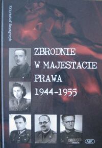 Miniatura okładki Szwagrzyk Krzysztof Zbrodnie w majestacie prawa 1944-1955.