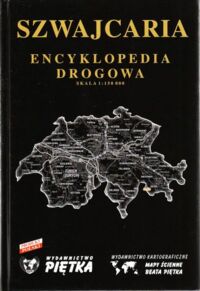 Miniatura okładki  Szwajcaria. Encyklopedia drogowa. Skala 1:150000.