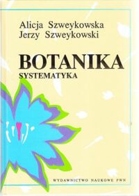 Zdjęcie nr 2 okładki Szweykowska Alicja, Szweykowski Jerzy Botanika. Tom I/II. T.I: Morfologia. T.II: Systematyka.