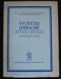 Miniatura okładki Szweykowski Zygmunt Sylwetki literackie. Oświecenie-Romantyzm-Pozytywizm-Młoda Polska. Odczyty radiowe z cyklu: Mówiona historia literatury.