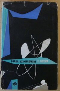 Miniatura okładki Szymanowski Karol Z listów. /Źródła Pamiętnikarsko-Literackie do Dziejów Muzyki Polskiej. Tom V/