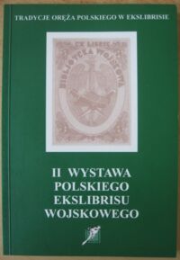 Miniatura okładki Szymański Janusz Mikołaj /oprac./ II Wystawa Polskiego Ekslibrisu Wojskowego.