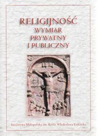 Miniatura okładki Szymborski Wiktor, Nowakowski Paweł F. /red./ Religijność. Wymiar prywatny i publiczny.