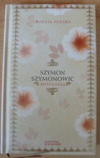 Miniatura okładki Szymonowic Szymon Antologia. /Poezja Polska. Tom 29/