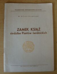 Miniatura okładki Szyperski Alfons Zamek Książ - siedziba Piastów świdnickich.