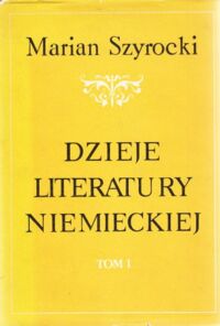 Miniatura okładki Szyrocki Marian Dzieje literatury niemieckiej. Podręcznik. Tom I.