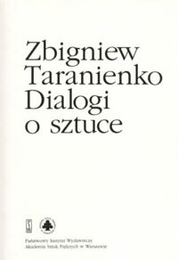 Miniatura okładki Taranienko Zbigniew Dialogi o sztuce. 100 lat Akademii Sztuk Pięknych w Warszawie.