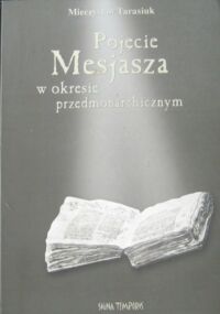 Miniatura okładki Tarasiuk Mieczysław Pojęcie Mesjasza w okresie przedmonarchicznym.