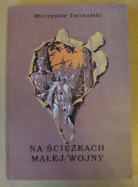 Miniatura okładki Tarchalski Mieczysław  Włoszczowski obwód Armii Krajowej. "Kaktus" - cz.I. Na ścieżkach małej wojny - cz.II. Monografia - Pamiętnik.