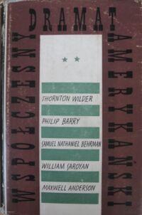 Miniatura okładki Tarn Adam /wyb./ Współczesny dramat amerykański. Tom II.
Thornton Wilder - Nasze miasto,
Philip Barry - Królestwo ziwerząt,
Samuel Nathaniel Behrman - Biografia,
Wiliam Saroyan - Zabawa jak nigdy,
Maxwell Anderson - Sceneria zimowa.