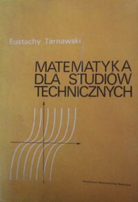 Miniatura okładki Tarnawski Eustachy Matematyka dla studiów technicznych.