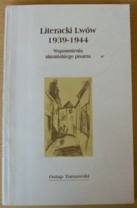 Miniatura okładki Tarnawski Ostap Literacki Lwów 1939-1944. Wspomnienia ukraińskiego pisarza. /Biblioteka Porównań/