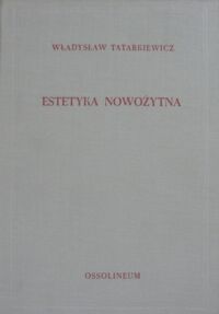 Miniatura okładki Tatarkiewicz Władysław Estetyka nowożytna. /Historia estetyki t. 3/.