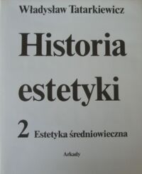 Zdjęcie nr 1 okładki Tatarkiewicz Władysław Historia estetyki. Tom II. Estetyka średniowieczna.