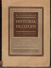 Miniatura okładki Tatarkiewicz Władysław Historia filozofii. T.I Filozofia starożytna i średniowieczna.