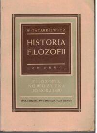 Miniatura okładki Tatarkiewicz Władysław Historia filozofii. T.II. Filozofia nowożytna do roku 1830.