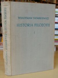 Miniatura okładki Tatarkiewicz Władysław Historia filozofii. Tom I. Filozofia starożytna i średniowieczna.