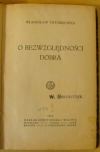 Zdjęcie nr 2 okładki Tatarkiewicz Władysław O bezwzględności dobra.