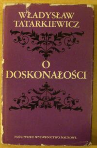 Miniatura okładki Tatarkiewicz Władysław O doskonałości. 