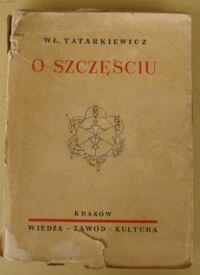 Miniatura okładki Tatarkiewicz Władysław O szczęściu.