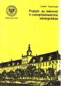 Miniatura okładki Tatarowski Lesław Poglądy na ludowość w czasopiśmiennictwa młodopolskim. /Prace Literackie. Monografie II/