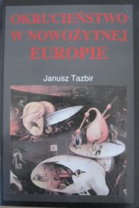 Miniatura okładki Tazbir Janusz Okrucieństwo w nowożytnej Europie.