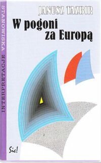 Miniatura okładki Tazbir Janusz W pogoni za Europą. /Stanowiska, Interpretacje. Tom 13/