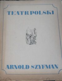 Miniatura okładki  Teatr Polski 1913-1948. Arnold Szyfman 1908-1948.