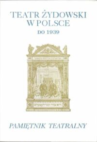 Miniatura okładki  Teatr Żydowski w Polsce do 1939. Pamiętnik teatralny. Kwartalnik poświęcony historii i krytyce teatru założony przez Leona Schillera. Rok XLI, zeszyt 1-4 (161-164).